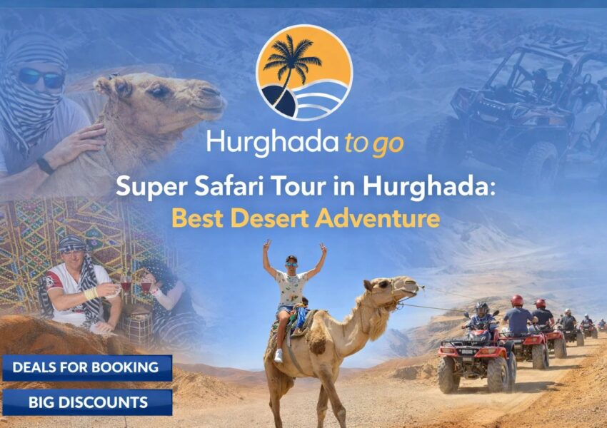 Super Safari Tour in Hurghada : Best Desert Adventure