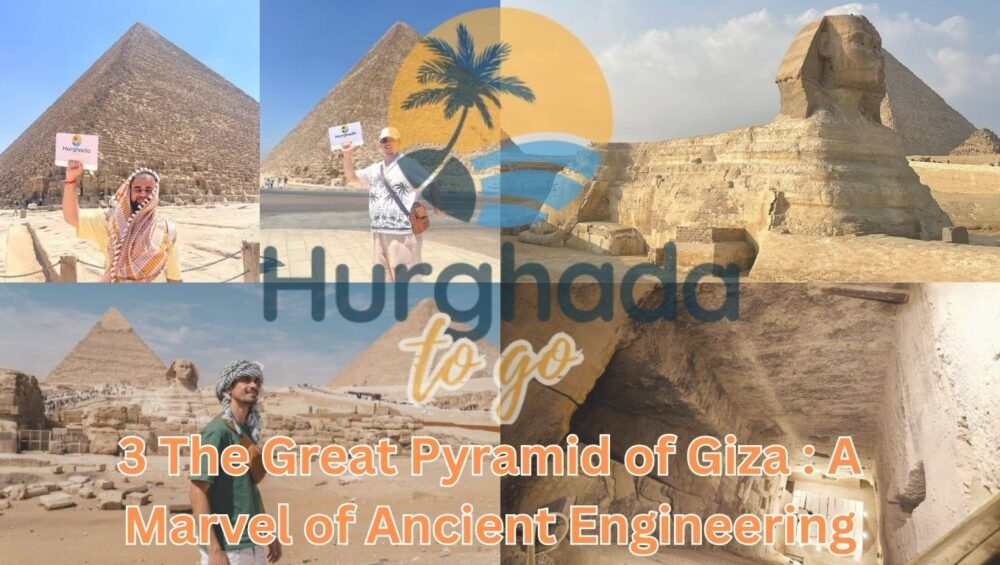 3 The Great Pyramid of Giza : A Marvel of Ancient Engineering 3 The Great Pyramid of Giza : A Marvel of Ancient Engineering