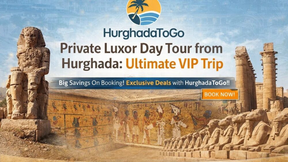 Private Luxor Day Tour from Hurghada: Ultimate VIP Trip