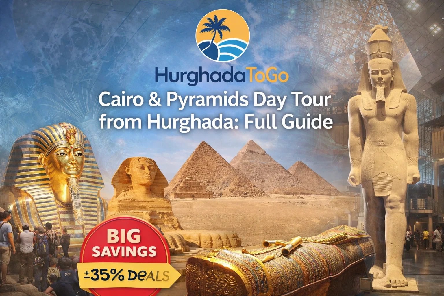 Cairo & Pyramids Day Tour from Hurghada : Full Guide