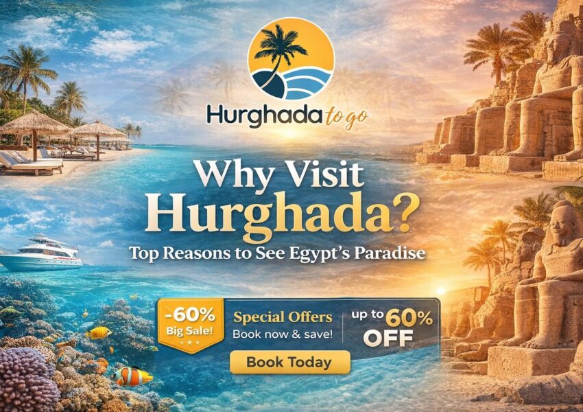 Why Visit Hurghada? Top Reasons to See Egypt’s Paradise