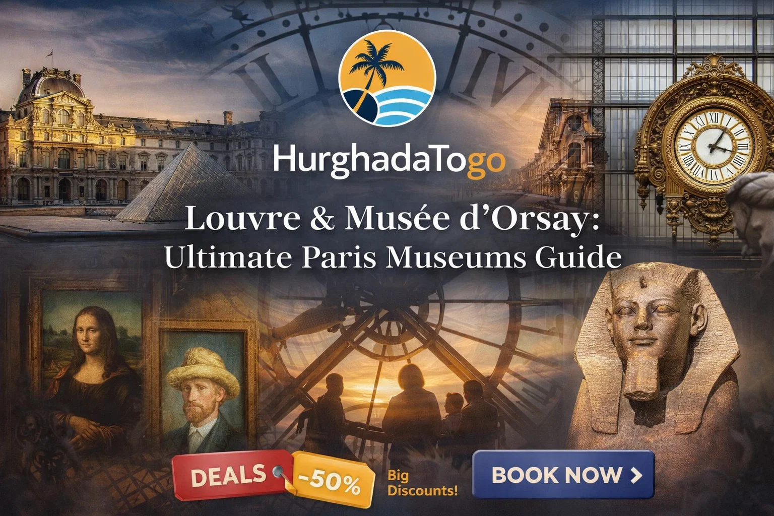 Louvre & Musée d'Orsay : Ultimate Paris Museums Guide