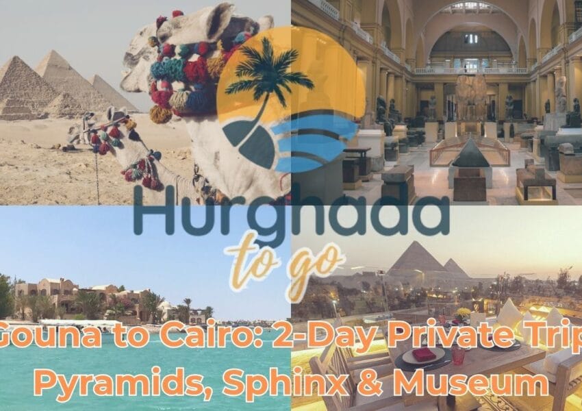El Gouna to Cairo: 2-Day Private Trip to Pyramids, Sphinx & Museum
