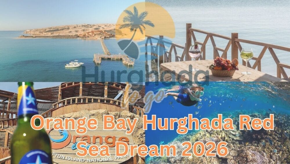 Orange Bay Hurghada Red Sea Dream 2026