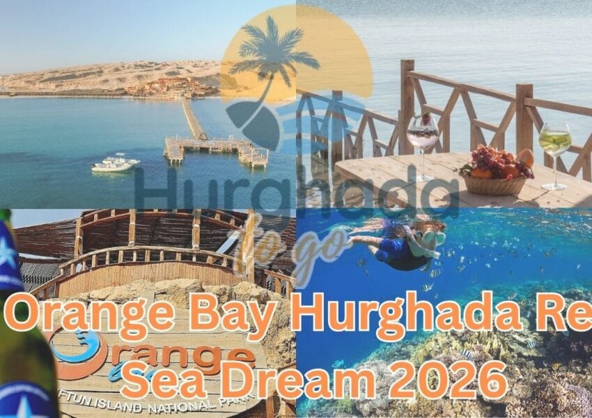 Orange Bay Hurghada Red Sea Dream 2026