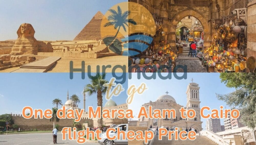 One day Marsa Alam to Cairo flight Cheap Price