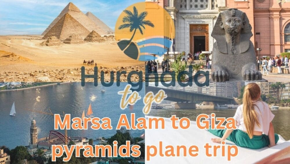 Marsa Alam to Giza pyramids plane trip