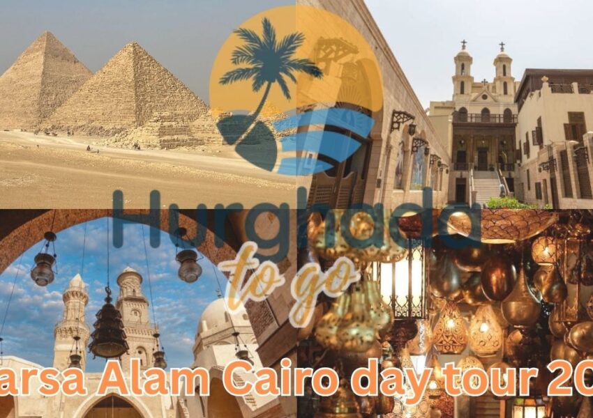 Marsa Alam Cairo day tour 2026 Marsa Alam Cairo day tour 2026