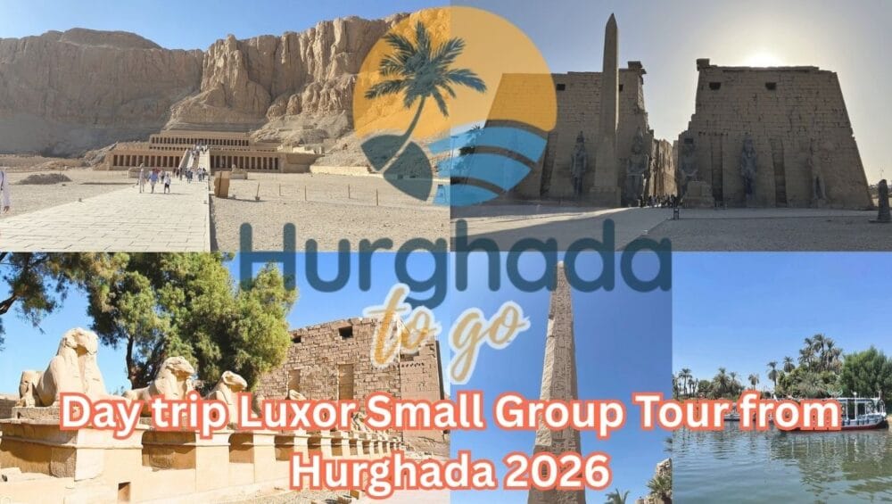 Day trip Luxor Small Group Tour from Hurghada 2026
