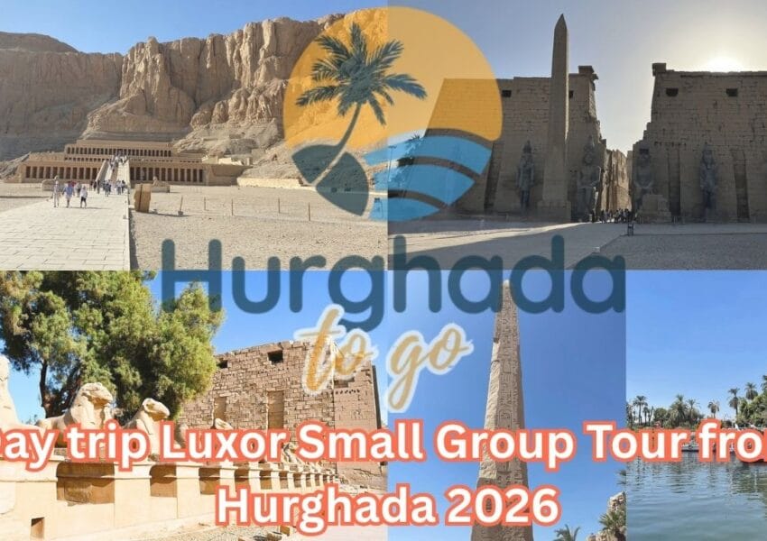 Day trip Luxor Small Group Tour from Hurghada 2026