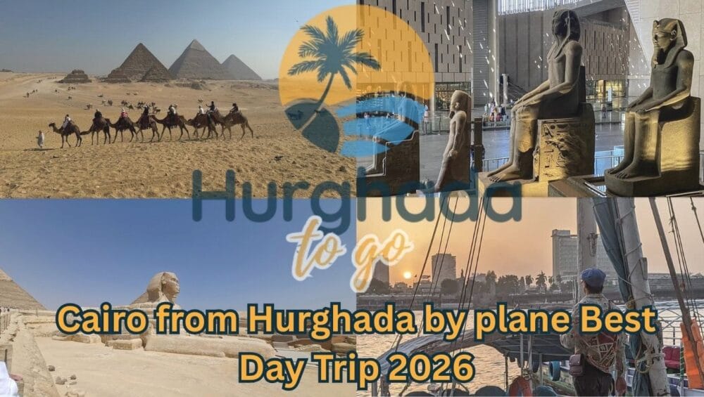 Cairo from Hurghada by plane Best Day Trip 2026