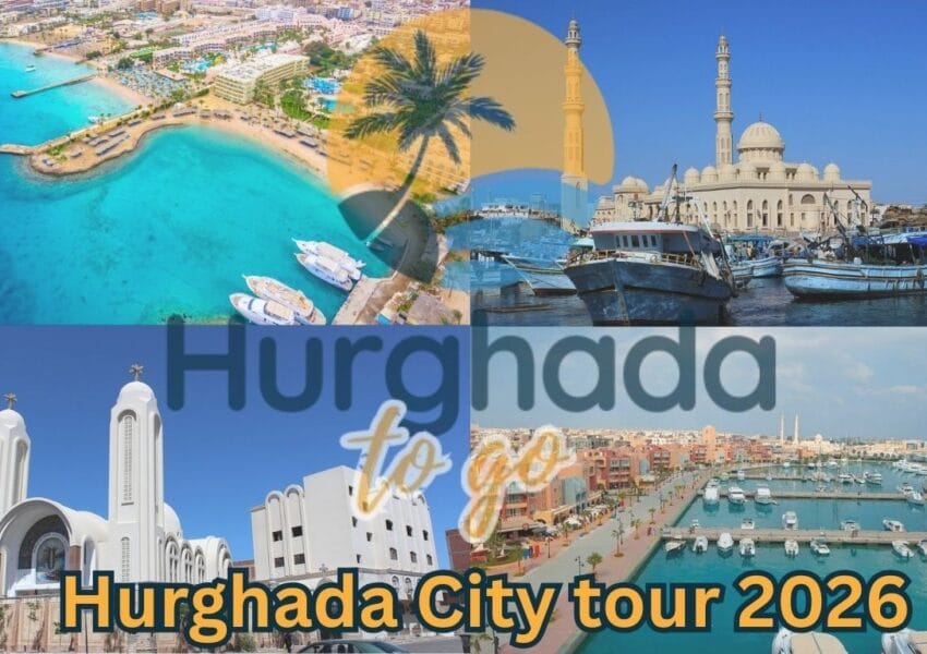 Hurghada City tour 2026 – Complete Itinerary