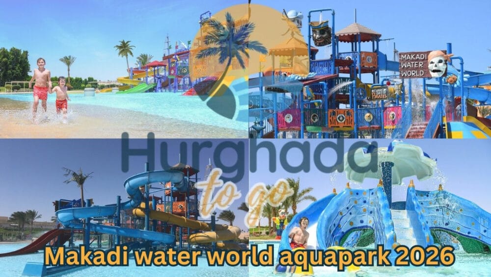 Makadi water world aquapark 2026 Makadi water world aquapark 2026