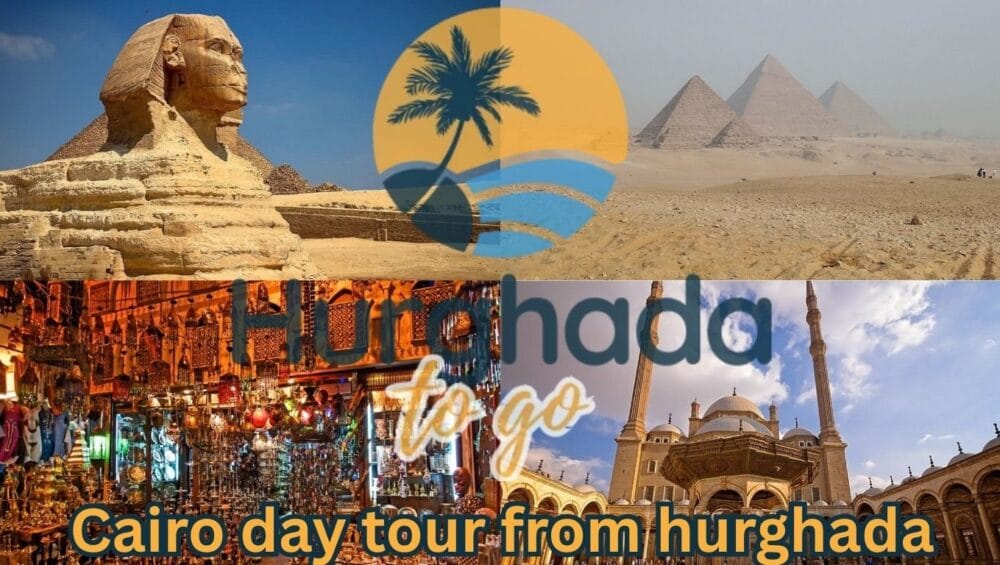 Cairo day tour from hurghada