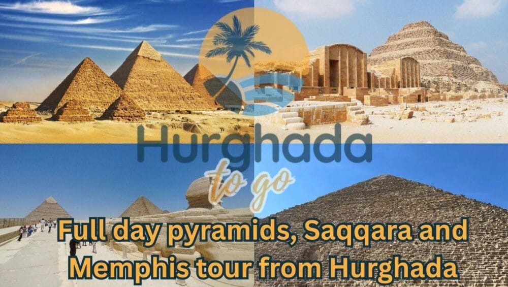 Full day pyramids, Saqqara and Memphis tour from Hurghada