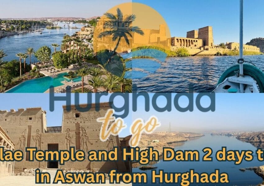 Philae Temple and High Dam 2 days tour in Aswan from Hurghada