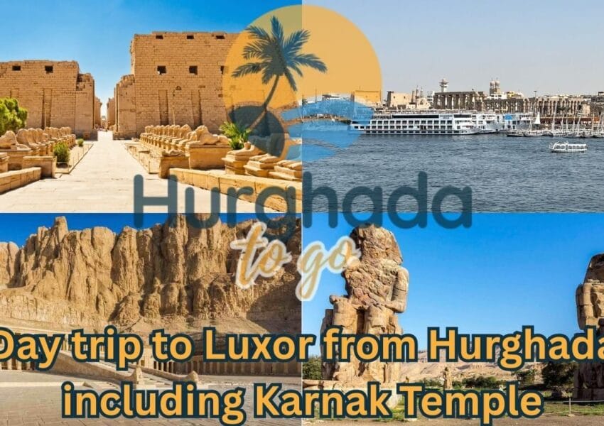 Day trip to Luxor from Hurghada including Karnak Temple