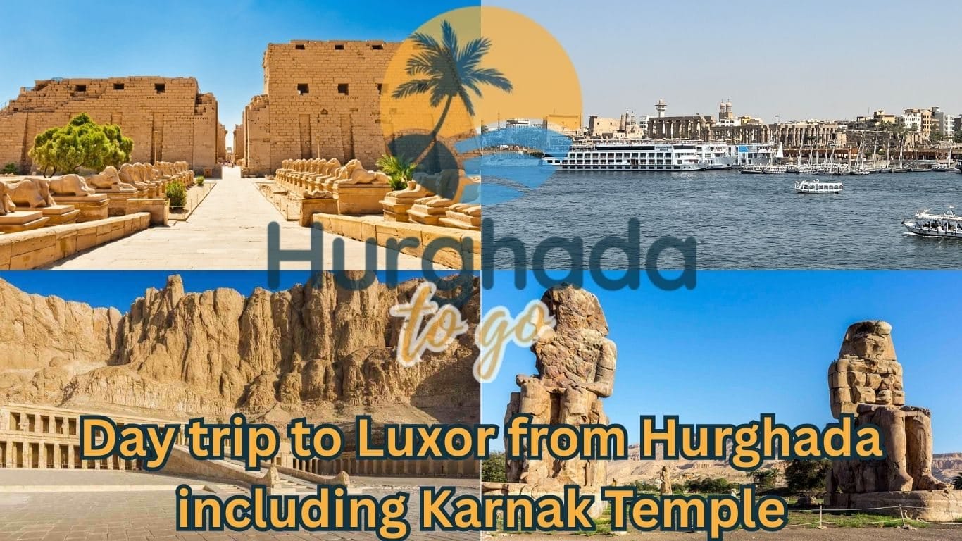 Day trip to Luxor from Hurghada including Karnak Temple
