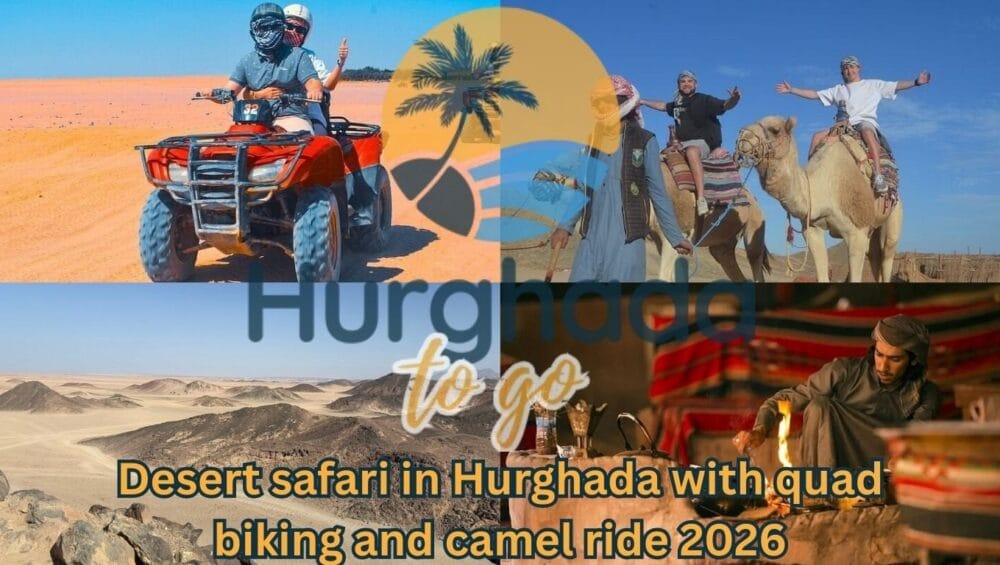 Desert safari in Hurghada with quad biking and camel ride 2026