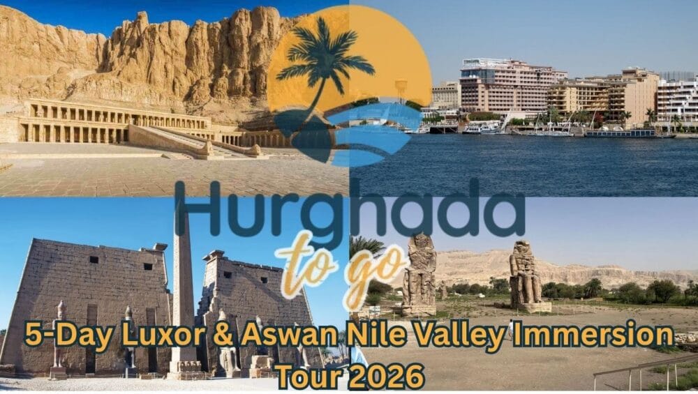 5-Day Luxor Aswan Nile Valley Immersion Tour 2026 5-Day Luxor & Aswan Nile Valley Immersion Tour 2026