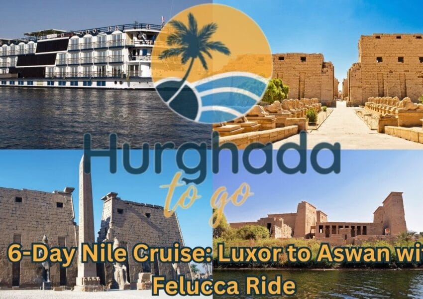 6-Day Nile Cruise: Luxor to Aswan with Felucca Ride