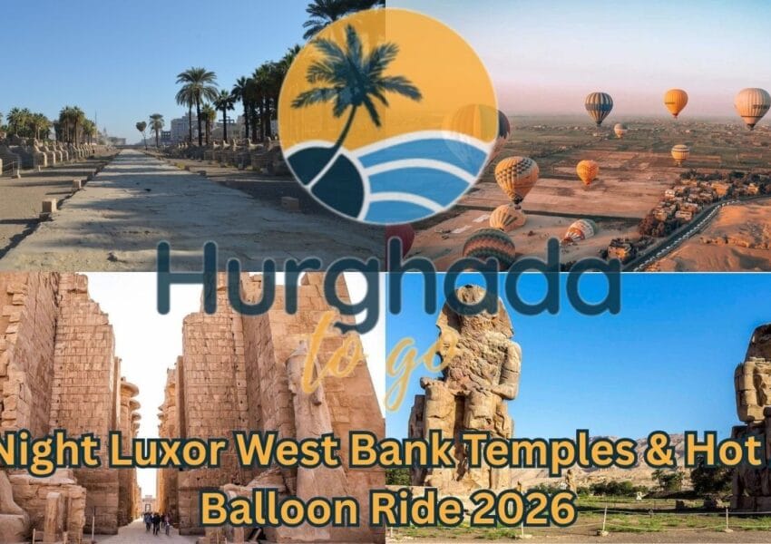 3-Night Luxor West Bank Temples & Hot Air Balloon Ride 2026