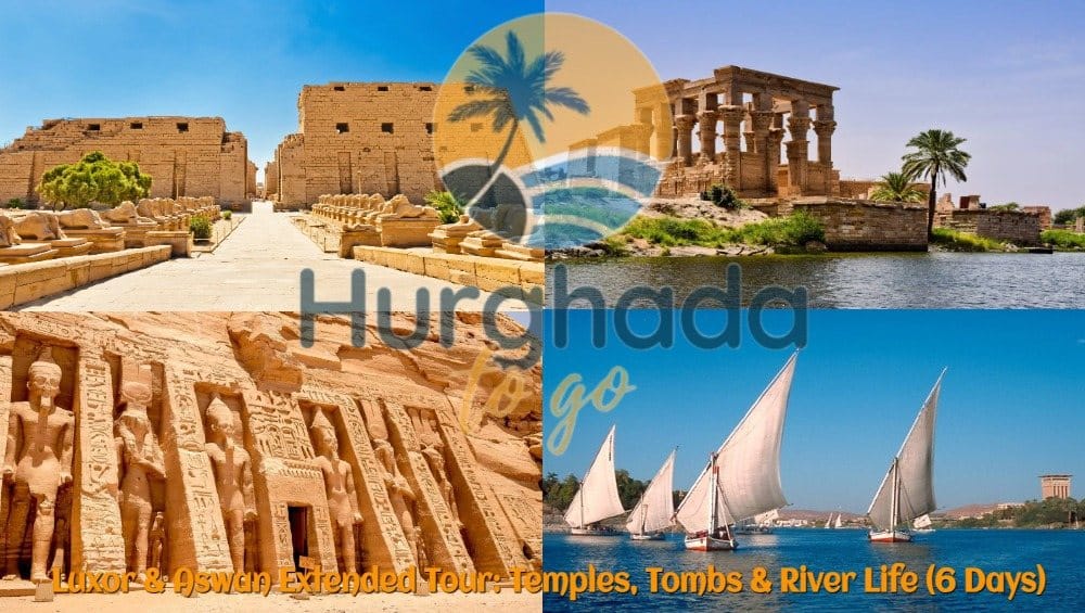 Luxor & Aswan Extended Tour: Temples, Tombs & River Life (6 Days)