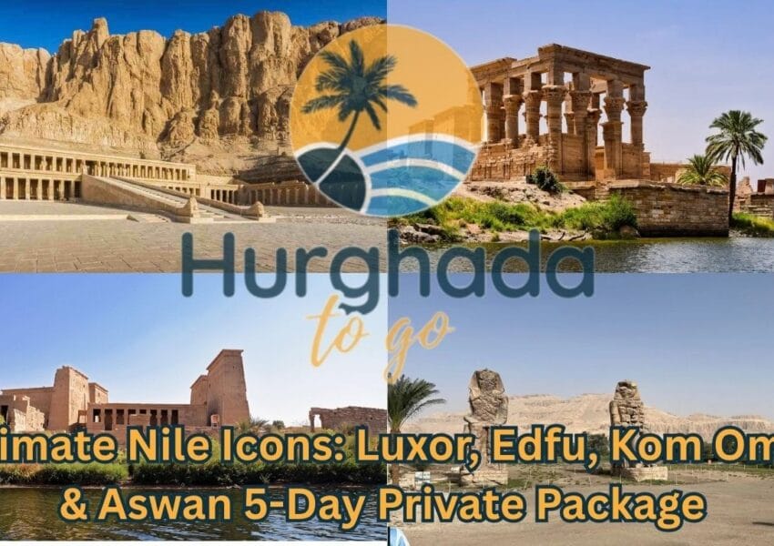 Ultimate Nile Icons: Luxor, Edfu, Kom Ombo & Aswan 5-Day Private Package