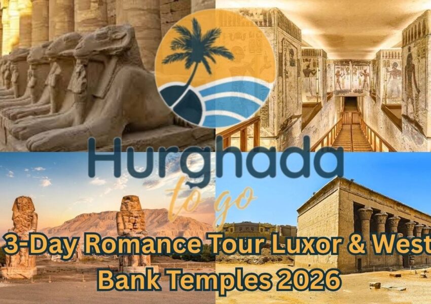 3-Day Romance Tour Luxor & West Bank Temples 2026