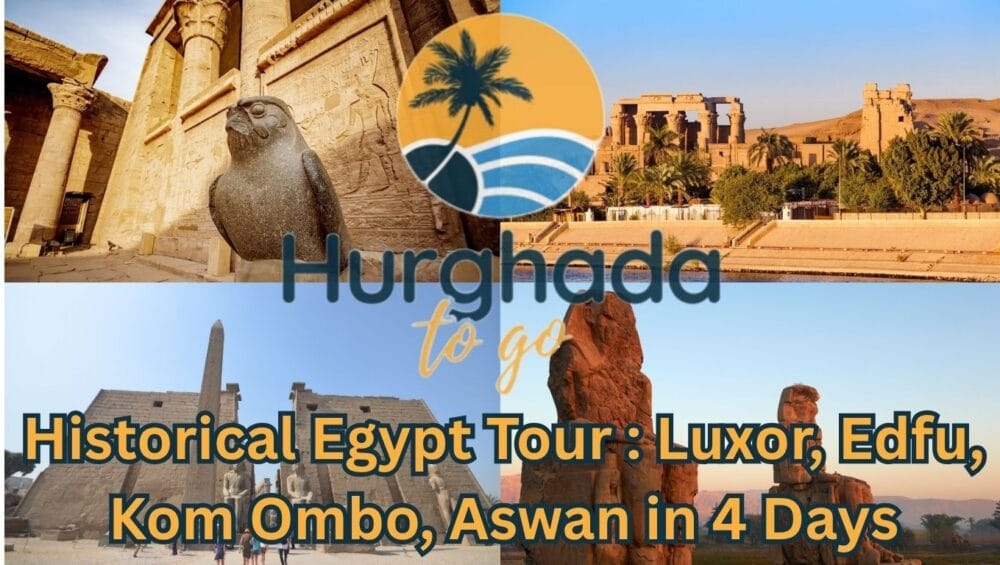 Historical Egypt Tour : Luxor, Edfu, Kom Ombo, Aswan in 4 Days