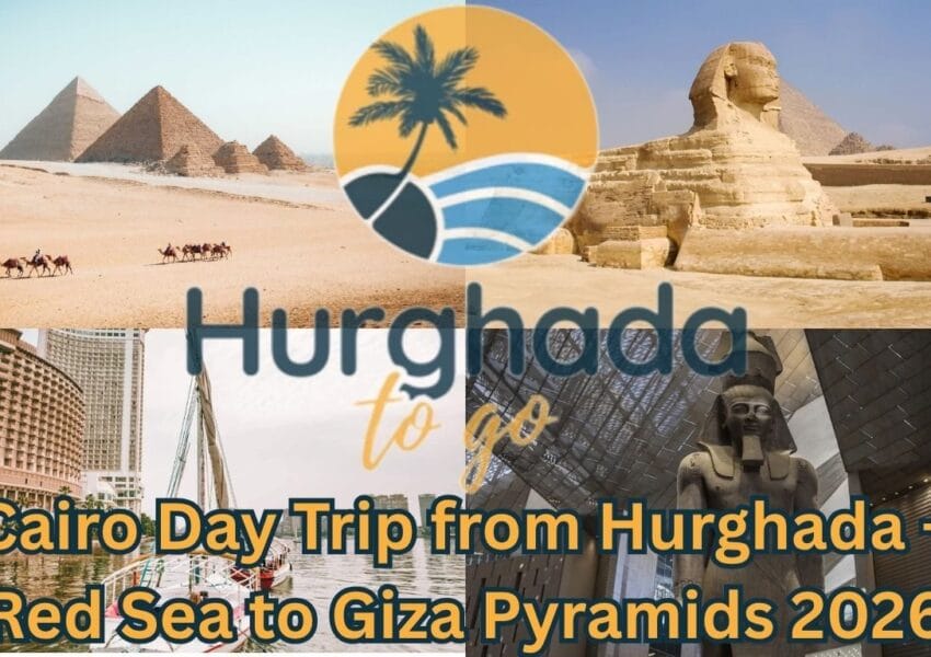 Cairo Day Trip from Hurghada – Red Sea to Giza Pyramids 2026