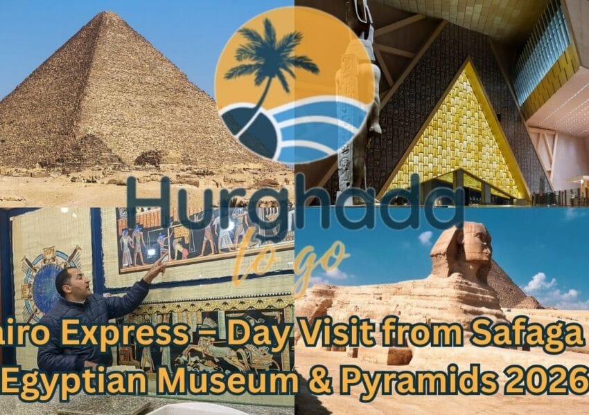 Cairo Express – Day Visit from Safaga to Egyptian Museum & Pyramids 2026