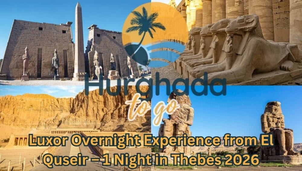 Luxor Overnight Experience from El Quseir – 1 Night in Thebes 2026