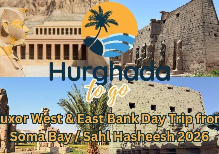 Luxor West & East Bank Day Trip from Soma Bay / Sahl Hasheesh 2026
