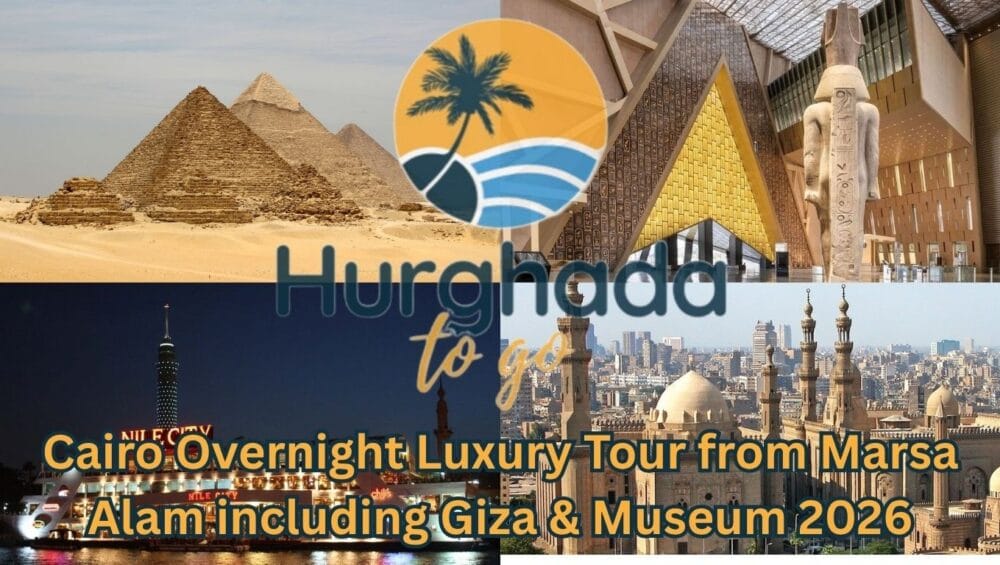 Cairo Overnight Luxury Tour from Marsa Alam including Giza & Museum 2026