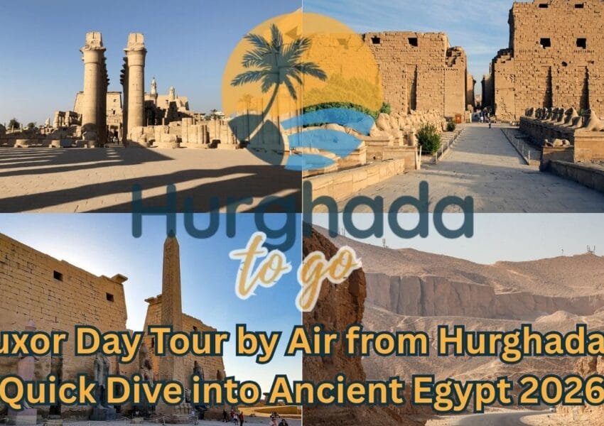 Luxor Day Tour by Air from Hurghada – Quick Dive into Ancient Egypt 2026