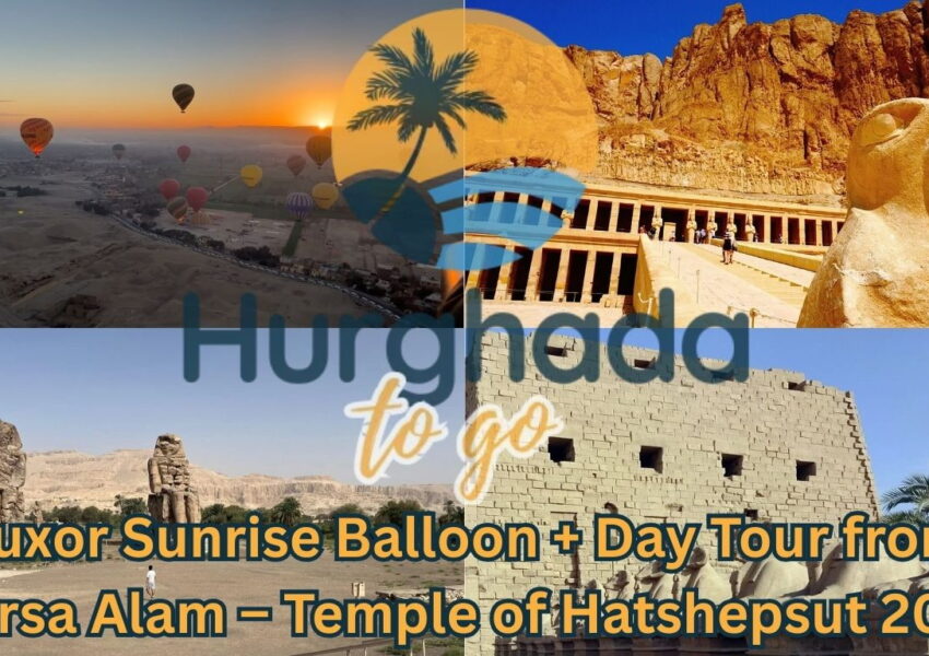 Luxor Sunrise Balloon + Day Tour from Marsa Alam – Temple of Hatshepsut 2026