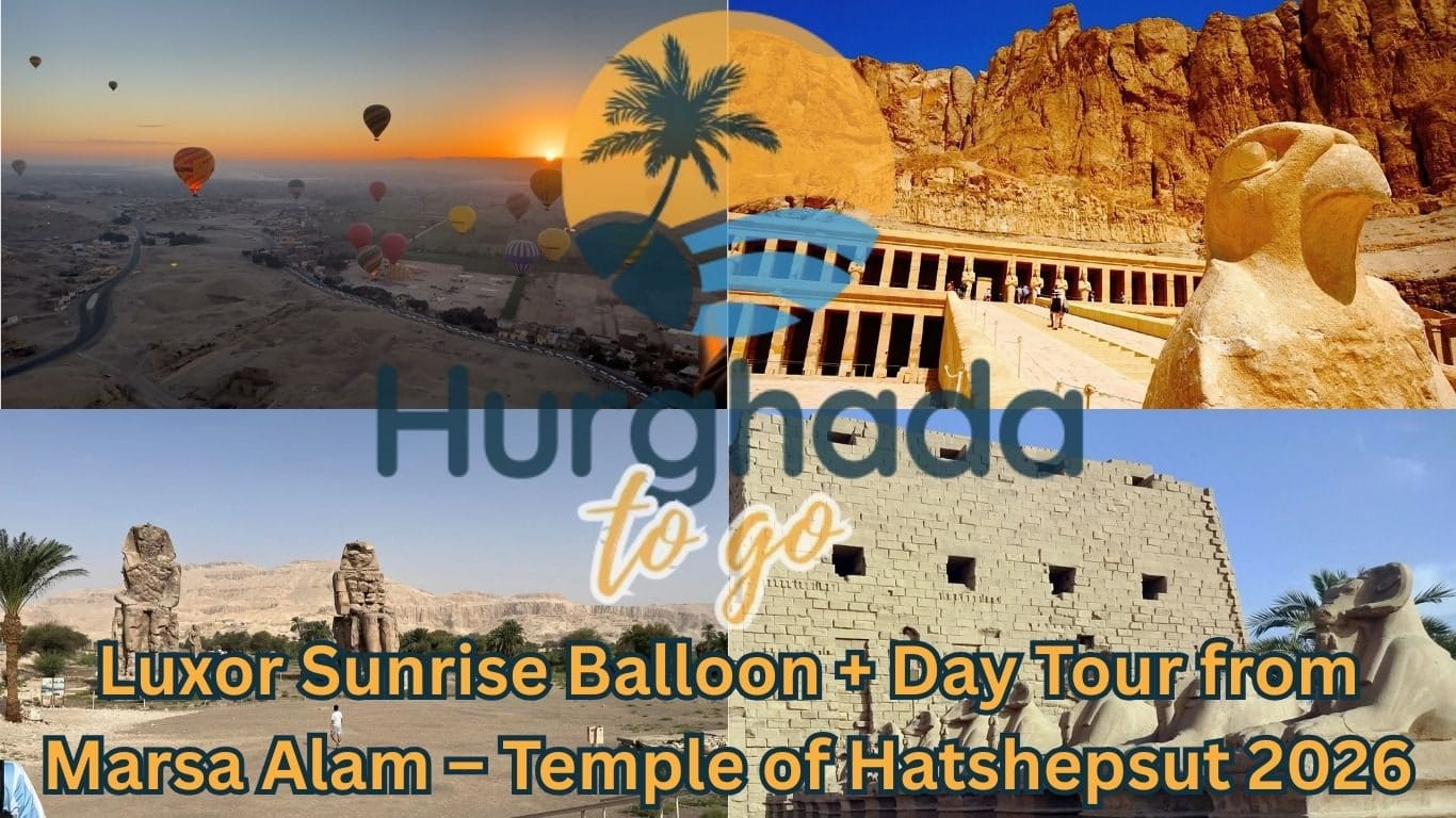 Luxor Sunrise Balloon + Day Tour from Marsa Alam – Temple of Hatshepsut 2026