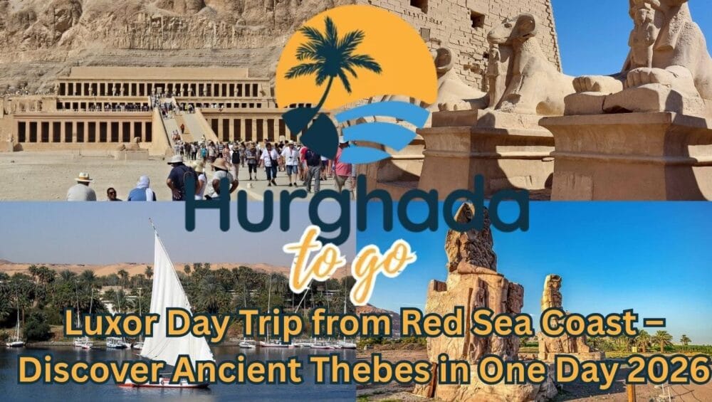 Luxor Day Trip from Red Sea Coast – Discover Ancient Thebes in One Day 2026
