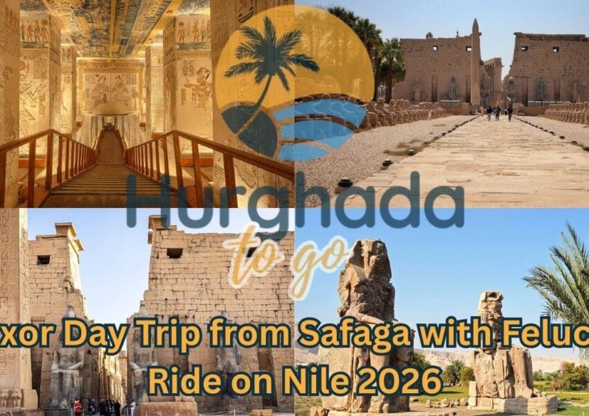 Luxor Day Trip from Safaga with Felucca Ride on Nile 2026