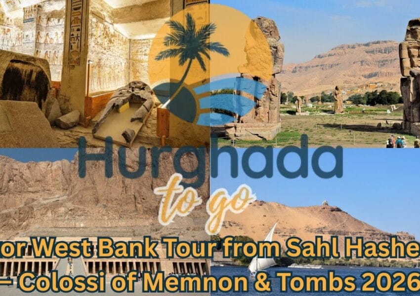 Luxor West Bank Tour from Sahl Hasheesh – Colossi of Memnon & Tombs 2026