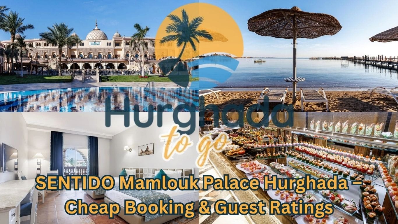 SENTIDO Mamlouk Palace Hurghada – Cheap Booking & Guest Ratings