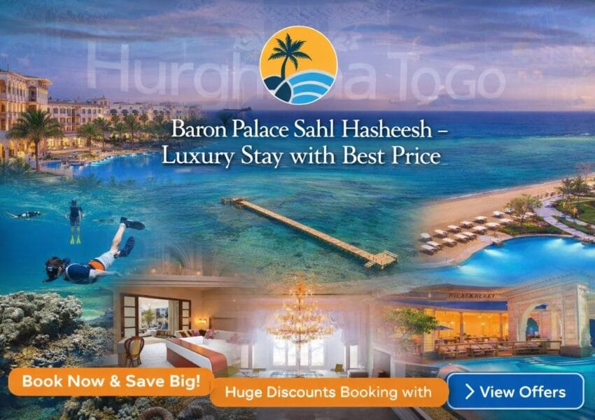 Baron Palace Sahl Hasheesh – Luxury Stay with Best Price