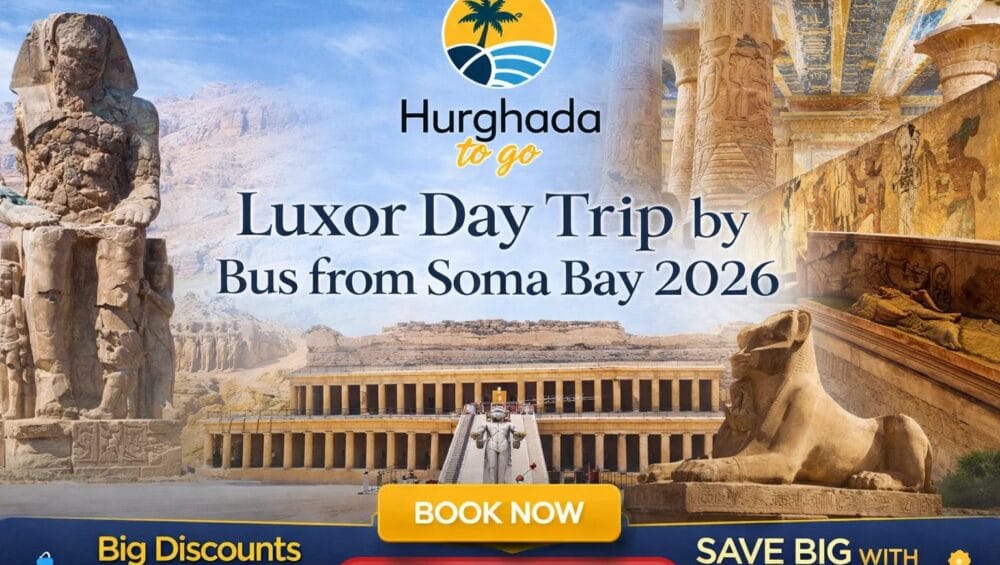 Luxor Day Trip by Bus from Soma Bay 2026