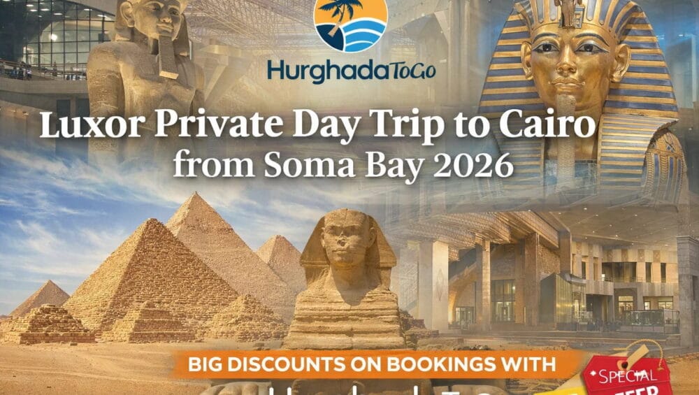 Private Day Trip to Cairo from Soma Bay 2026