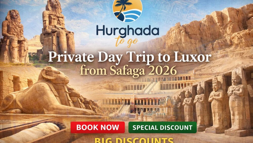 Private Day Trip to Luxor from Safaga 2026 Private Day Trip to Luxor from Safaga 2026