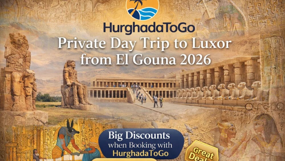 Private Day Trip to Luxor from El Gouna 2026