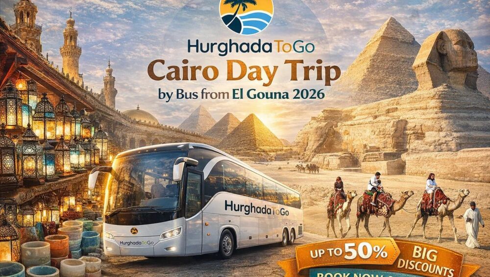 Cairo Day Trip by Bus from El Gouna 2026 Cairo Day Trip by Bus from El Gouna 2026