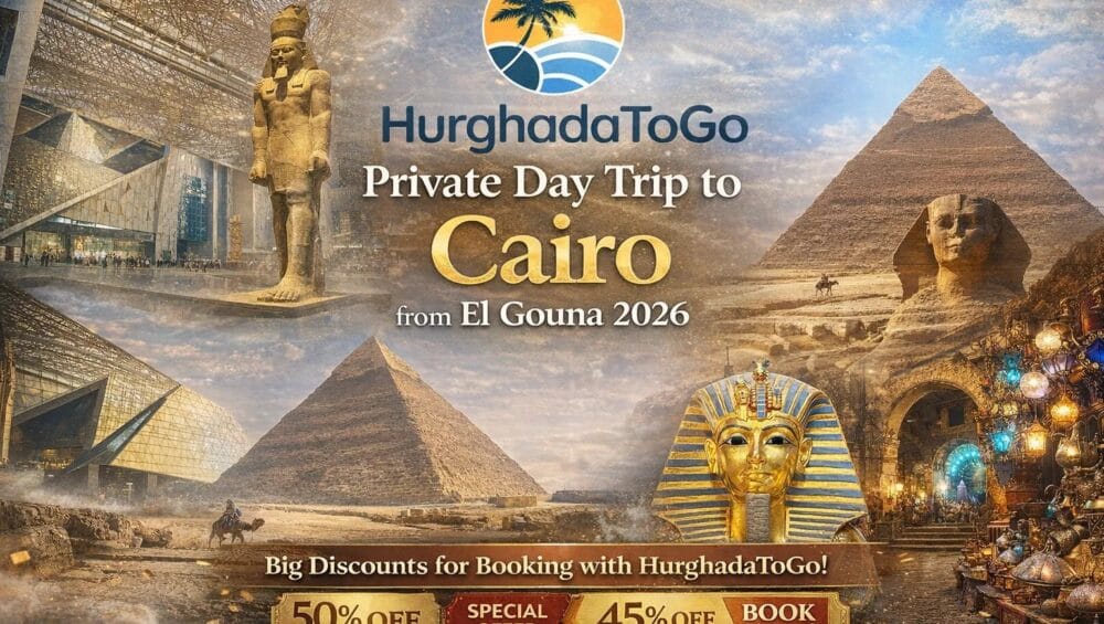 Private Day Trip to Cairo from El Gouna 2026
