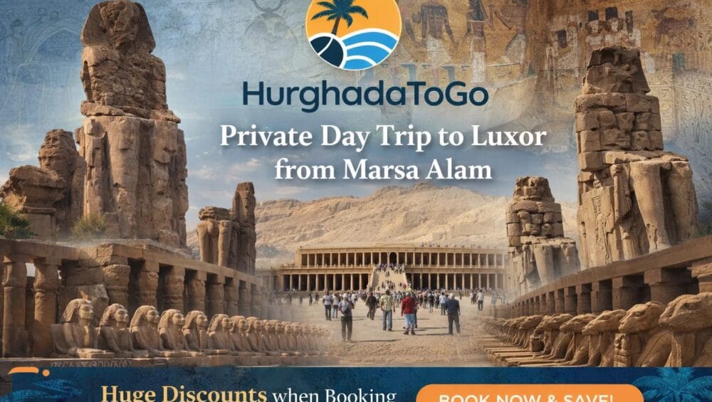 Private Day Trip to Luxor from Marsa Alam